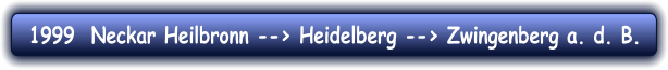 1999  Neckar Heilbronn --> Heidelberg --> Zwingenberg a. d. B.