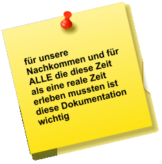 für unsere Nachkommen und für ALLE die diese Zeit als eine reale Zeit erleben mussten ist diese Dokumentation wichtig